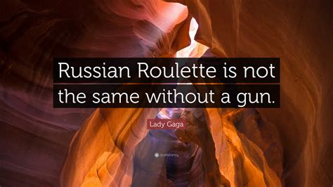 russian roulette is not the same without a gun